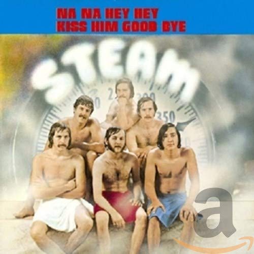 Album cover for Steam’s “Na Na Hey Hey Kiss Him Goodbye” featuring six men.