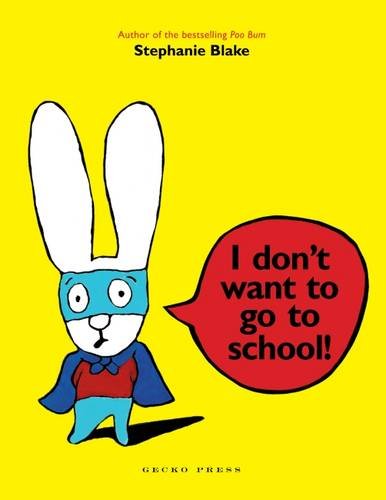 Book cover: white rabbit in superhero costume saying "I don't want to go to school!