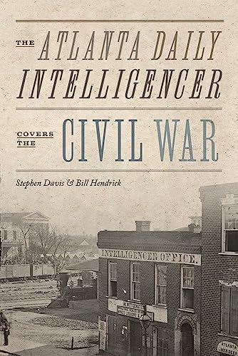 Book cover: “The Atlanta Daily Intelligencer Covers the Civil War” with a historic photo.