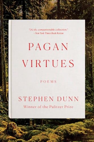 WhiteCSHSCCBCSCLSSCBBook cover of Pagan Virtues: Poems by Stephen Dunn against a forest background.