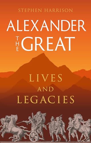 Book cover for “Alexander the Great: Lives and Legacies” with ancient art.