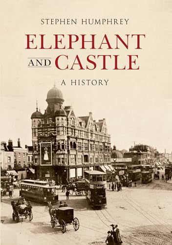 Book cover: “Elephant and Castle A History” with vintage London street scene.
