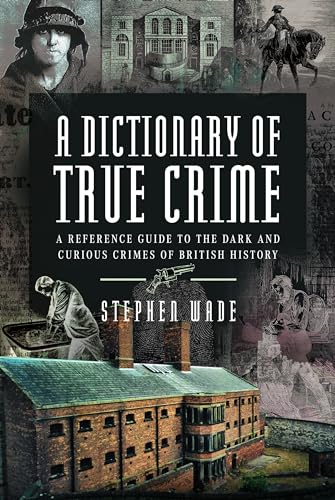 Book cover: “A Dictionary of True Crime” with historical imagery.