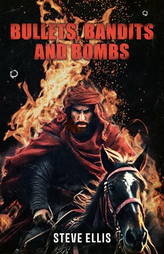 Book cover: bearded man on horseback with flames, titled “Bullets, Bandits and Bombs.”