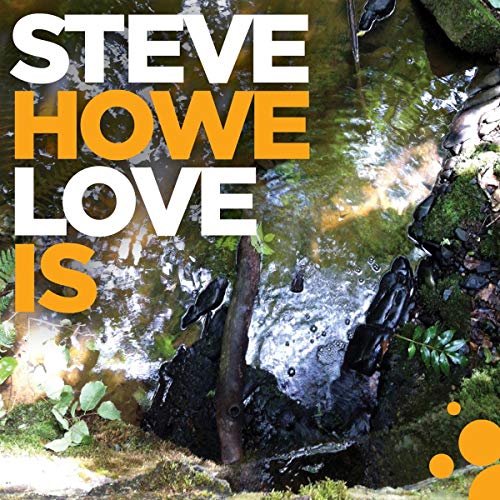 "Album cover with 'STEVE HOWE LOVE IS' text over a serene forest stream."