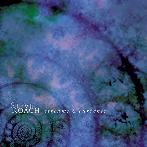 CD cover for Steve Roach’s “Streams & Currents” with blue, swirling imagery.