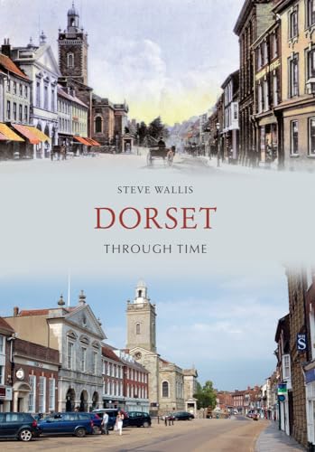 Book cover: “Dorset Through Time” showing historical and modern street scenes.