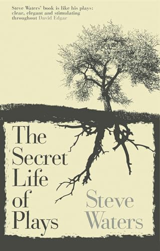 Book cover: “The Secret Life of Plays” by Steve Waters, with tree roots.