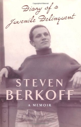 Book cover: “Diary of a Juvenile Delinquent” by Steven Berkoff, memoir.
