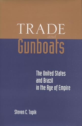 Book cover: "Trade and Gunboats" about US-Brazil relations, by Steven Topik.