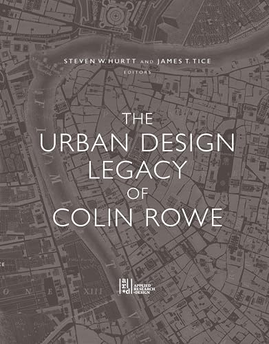 Book cover: “The Urban Design Legacy of Colin Rowe” with a map background.