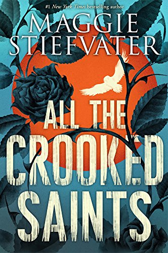 Book cover: "All the Crooked Saints" with a rose, dove, and orange sun.