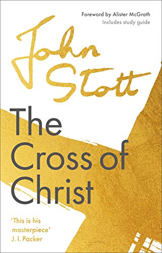 Book cover: “The Cross of Christ” by John Stott, with gold accents.