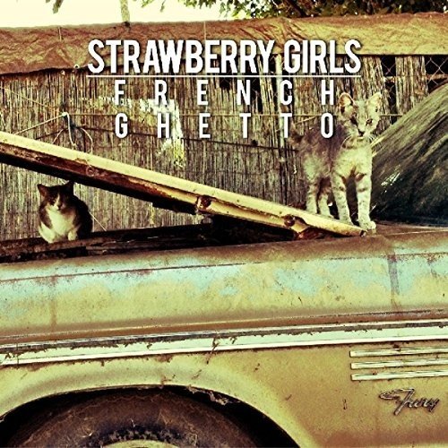 "Album cover with cats on a rusty truck, 'Strawberry Girls - French Ghetto' text."
