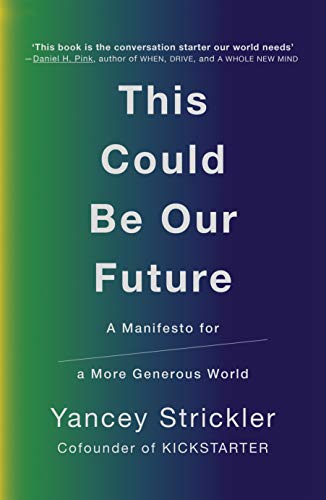 Book cover: "This Could Be Our Future" by Yancey Strickler, gradient background.