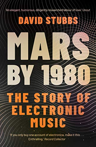 Book cover for “Mars by 1980: The Story of Electronic Music” by David Stubbs.