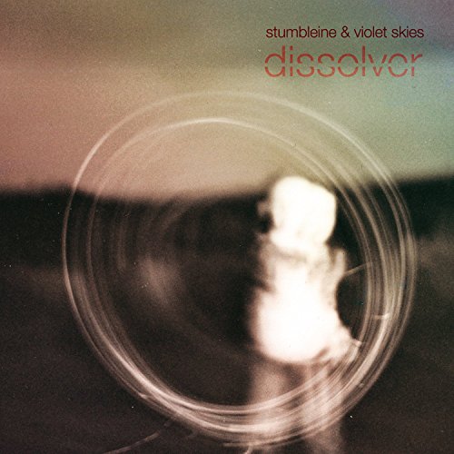 Album cover with text Stumbleine & Violet Skies Dissolver over a blurry, circular light trail.