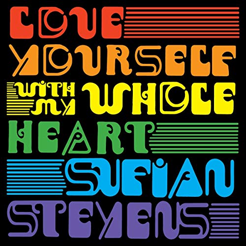 Sufjan Stevens album cover: colorful, stacked text reading "Love Yourself/With My Whole Heart".