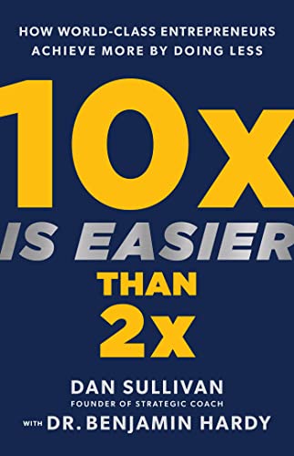 Book cover titled 10x Is Easier Than 2x by Dan Sullivan and Benjamin Hardy.
