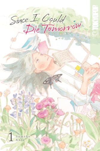 “Since I Could Die Tomorrow, Volume 1” manga cover with a girl and flowers.