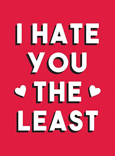 Red cover with white text reading "I HATE YOU THE LEAST" and two hearts.