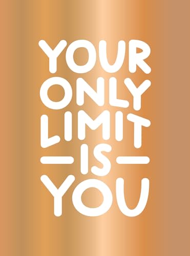 Copper background with white text reading “Your Only Limit Is You”.