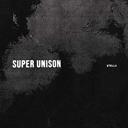 Album cover with abstract dark textured shapes, white text reading Super Unison and Stella.