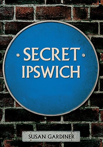Book cover: "Secret Ipswich" with a blue plaque design and author name.