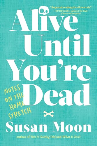 Book cover: "Alive Until You're Dead" by Susan Moon, teal background.