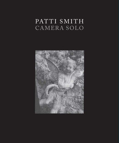 Book cover: "Patti Smith: Camera Solo" featuring a stone angel sculpture.