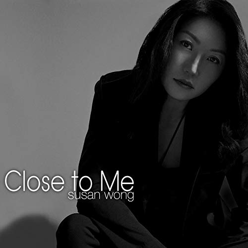 Album cover: black and white photo of a woman with text "Close to Me Susan Wong".