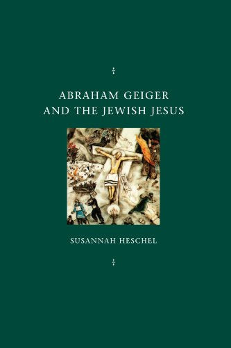 Book cover: “Abraham Geiger and the Jewish Jesus” with crucifixion image.