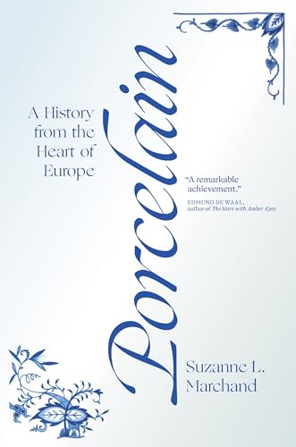 Book cover: “Porcelain: A History from the Heart of Europe” with blue floral designs.