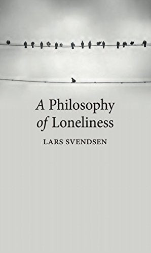 Book cover: birds on wires, one separated, with title "A Philosophy of Loneliness" and author's name.