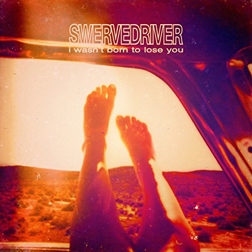 Swervedriver - I Wasnt Born To Lose You [CD]