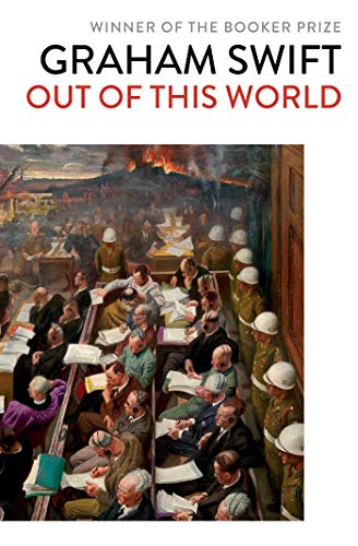 Book cover: “Out Of This World” by Graham Swift, painting of a courtroom.