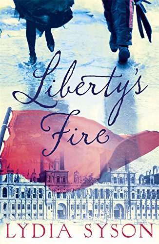 Book cover: “Liberty’s Fire” by Lydia Syson, featuring legs and a red flag.