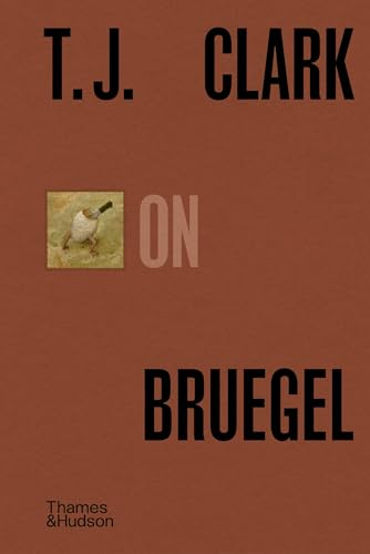 Book cover: "T.J. Clark on Bruegel" with a bird image.