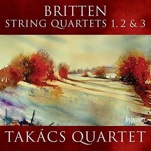 Cover of "Takacs Quartet - Britten: String Quartets Nos 1, 2 & 3" with abstract landscape art.