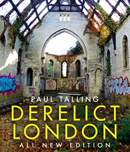 Ruined brick arches with ivy and graffiti, book cover "Derelict London.