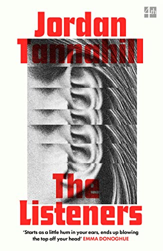 Book cover: grayscale ear image with red text, "The Listeners" by Jordan Tannahill.