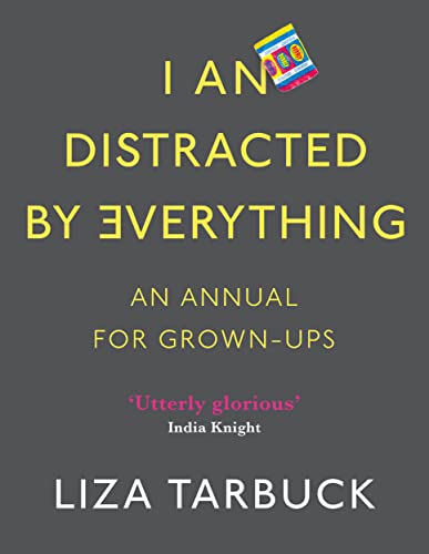 Book cover with yellow text: "I Am Distracted By Everything" by Liza Tarbuck.