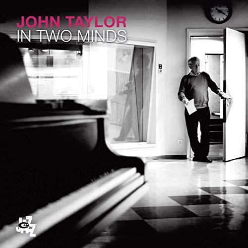 CD cover for John Taylor’s “In Two Minds” featuring a man and piano.
