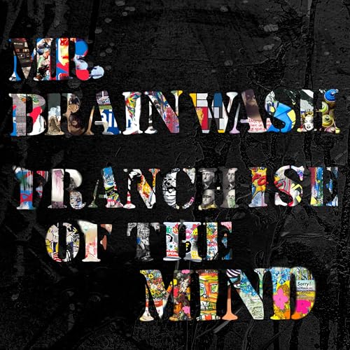 Book cover: "Mr. Brainwash : Franchise of the Mind" with collage lettering.