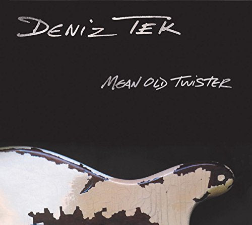 CD cover for Deniz Tek’s “Mean Old Twister” with white text and guitar.