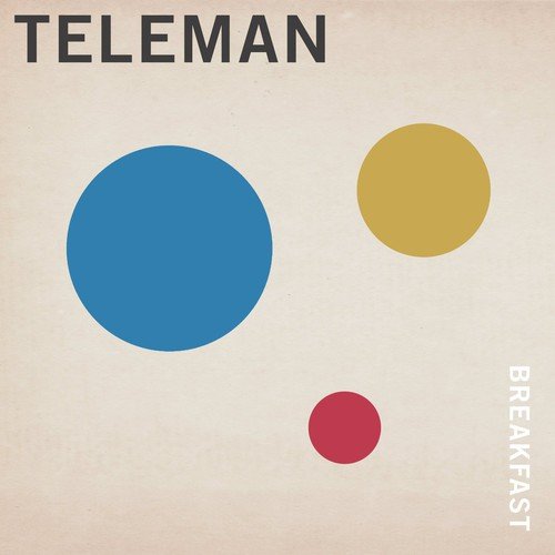 Album cover for Teleman’s “Breakfast” with blue, gold, and red circles.