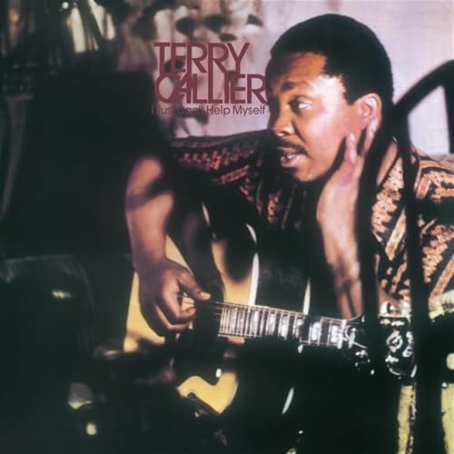 Album cover featuring Terry Callier with a guitar, titled “I Just Cant Help Myself.”