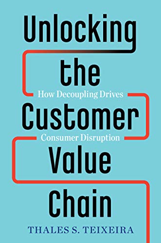 Book cover: "Unlocking the Customer Value Chain" by Thales S. Teixeira.