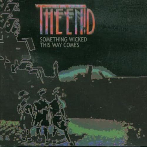 Album cover for "Something Wicked This Way Comes" by The End.
