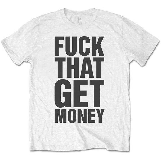 White t-shirt with bold black text reading "FUCK THAT GET MONEY".
